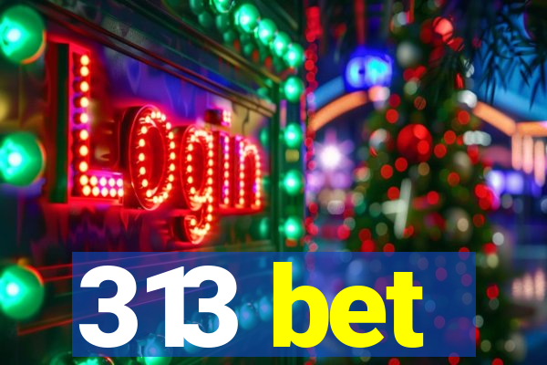 313 bet